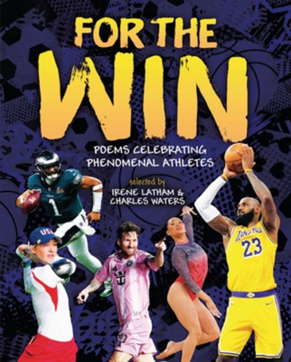 For the Win: Poems Celebrating Phenomenal Athletes, Irene Latham - Gebonden - 9798765667996
