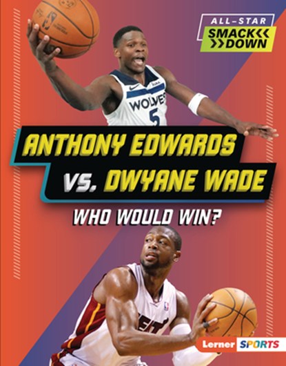 Anthony Edwards vs. Dwyane Wade: Who Would Win?, Matt Doeden - Gebonden - 9798765668498