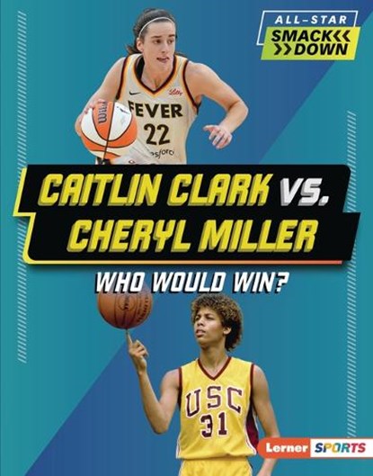 Caitlin Clark vs. Cheryl Miller: Who Would Win?, Sarah Roggio - Gebonden - 9798765668504