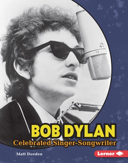 Bob Dylan: Celebrated Singer-Songwriter, Matt Doeden - Gebonden - 9798765669358