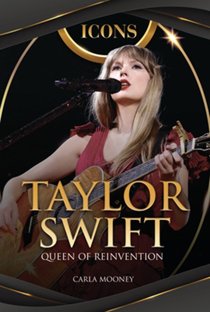 Taylor Swift: Queen of Reinvention, Carla Mooney - Gebonden - 9798765670958