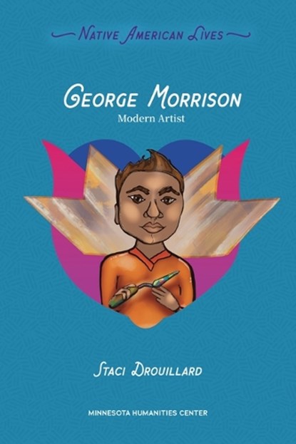 George Morrison: Modern Artist, Staci Drouillard - Paperback - 9798765671832