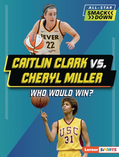 Caitlin Clark vs. Cheryl Miller: Who Would Win?, Sarah Roggio - Paperback - 9798765683439