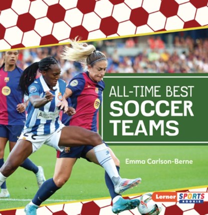 All-Time Best Soccer Teams, Emma Carlson-Berne - Paperback - 9798765683712