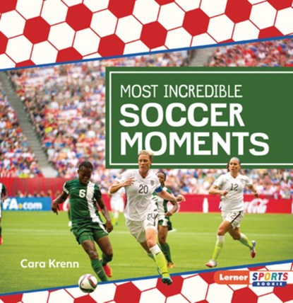 Most Incredible Soccer Moments, Cara Krenn - Paperback - 9798765683743
