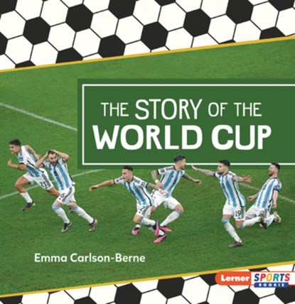 The Story of the World Cup, Emma Carlson-Berne - Paperback - 9798765683750
