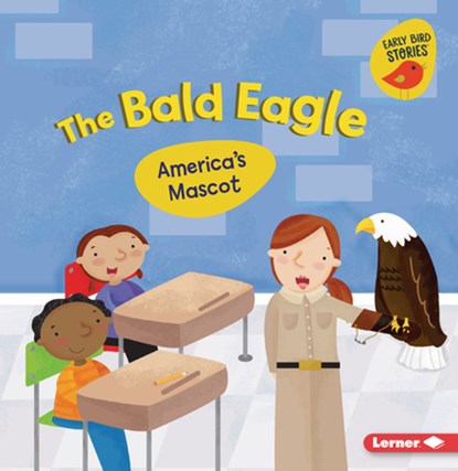 The Bald Eagle: America's Mascot, Martha E. H. Rustad - Paperback - 9798765683781