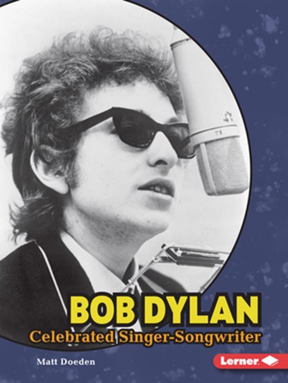 Bob Dylan: Celebrated Singer-Songwriter, Matt Doeden - Paperback - 9798765684108
