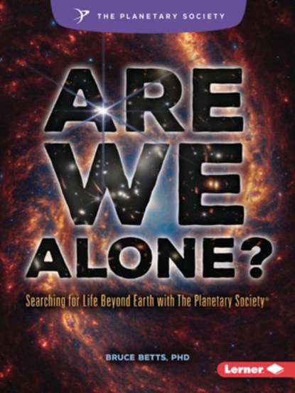 Are We Alone?: Searching for Life Beyond Earth with the Planetary Society (R), Bruce Betts - Paperback - 9798765684672