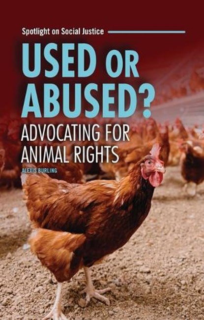 Used or Abused?: Advocating for Animal Rights, Alexis Burling - Paperback - 9798765684931