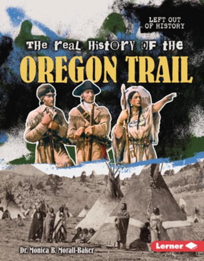 The Real History of the Oregon Trail, Monica B. Morall-Baker - Gebonden - 9798765685174