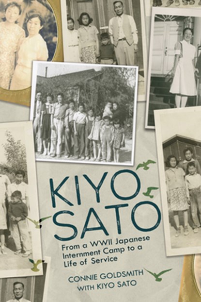Kiyo Sato: From a WWII Japanese Internment Camp to a Life of Service, Connie Goldsmith - Paperback - 9798765685228