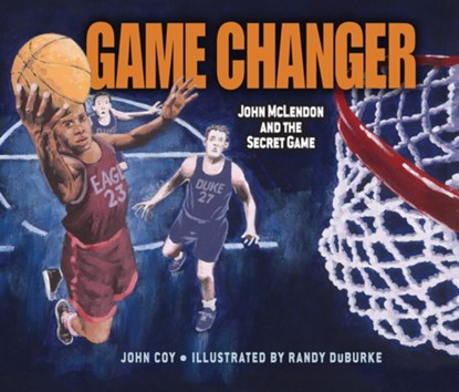 Game Changer: John McLendon and the Secret Game, John Coy - Paperback - 9798765685259