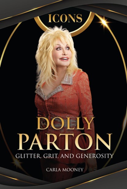 Dolly Parton: Glitter, Grit, and Generosity, Carla Mooney - Gebonden - 9798765688649