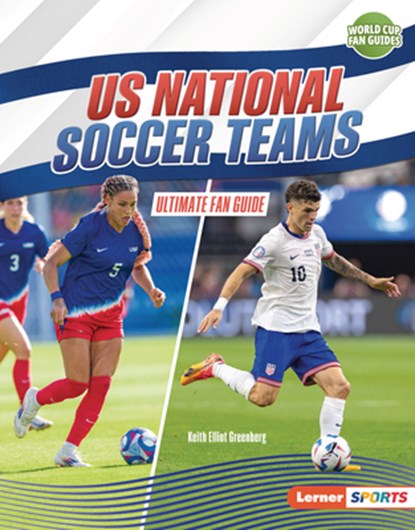 Us National Soccer Teams: Ultimate Fan Guide, Keith Elliot Greenberg - Gebonden - 9798765689332