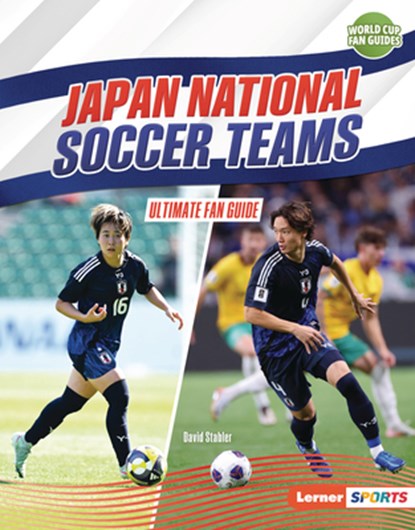 Japan National Soccer Teams: Ultimate Fan Guide, David Stabler - Gebonden - 9798765689424