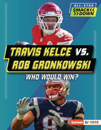 Travis Kelce vs. Rob Gronkowski: Who Would Win?, Kelley Barth - Gebonden - 9798765689448
