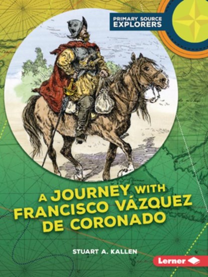A Journey with Francisco Vázquez de Coronado, Stuart A. Kallen - Paperback - 9798765690680