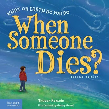 What on Earth Do You Do When Someone Dies?, Trevor Romain - Paperback - 9798765922569