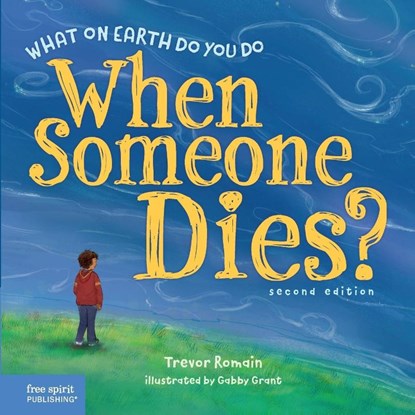 What on Earth Do You Do When Someone Dies?, 2nd Edition, Trevor Romain - Paperback - 9798765922569
