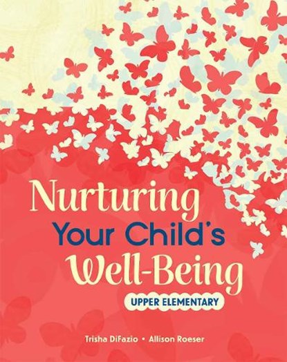 Nurturing Your Child's Well-Being: Upper Elementary, Trisha Difazio - Paperback - 9798765977224