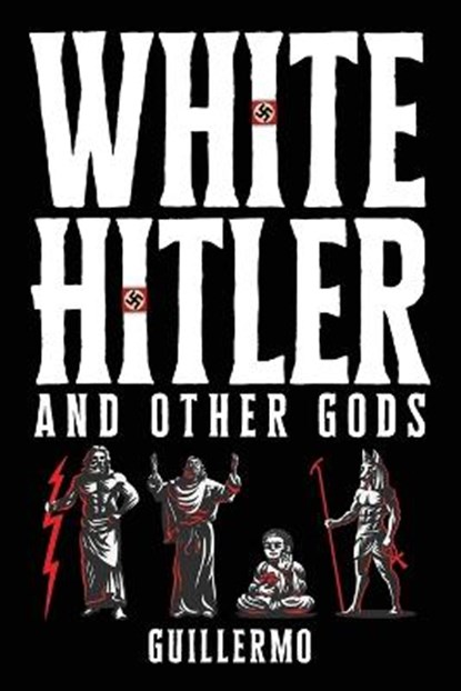White Hitler and Other Gods, Guillermo - Paperback - 9798767901807