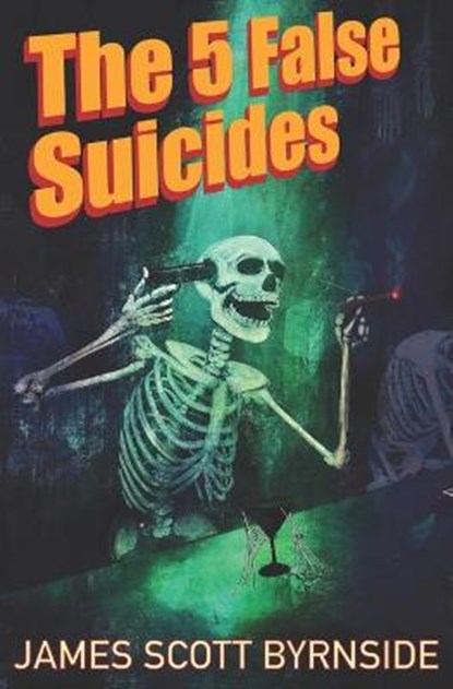 The 5 False Suicides, BYRNSIDE,  James Scott - Paperback - 9798768041274