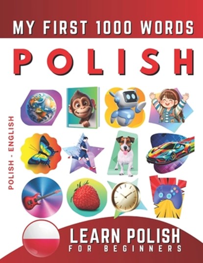 Learn Polish for Beginners, My First 1000 Words: Bilingual Polish - English Language Learning Book for Kids & Adults, Effie Delarosa - Paperback - 9798772314357