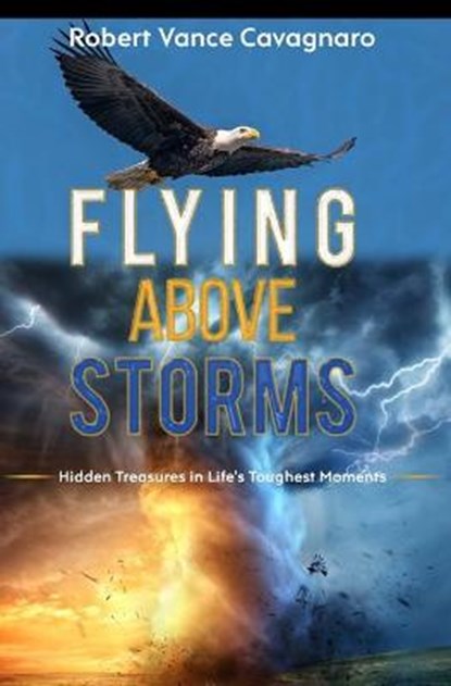 Flying Above Storms, CAVAGNARO,  Robert Vance - Paperback - 9798775552398