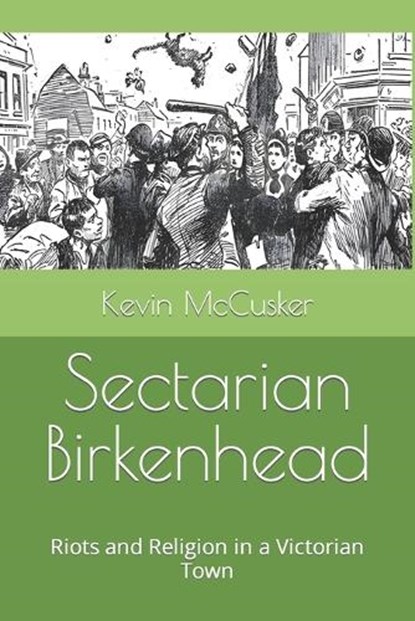 Sectarian Birkenhead, Kevin Brian McCusker - Paperback - 9798777772039