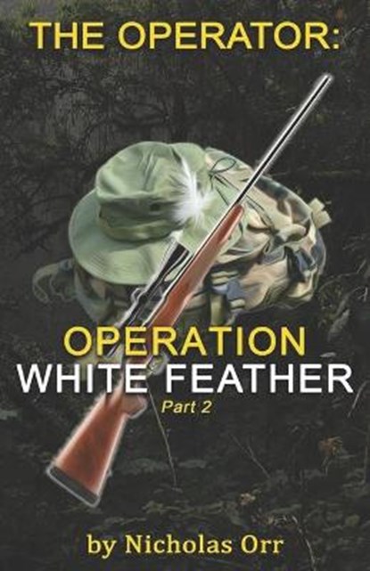 Operation White Feather Part 2, ORR,  Nicholas - Paperback - 9798781988358