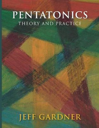 Pentatonics - Theory and Practice, GARDNER,  Jeff - Paperback - 9798782627423