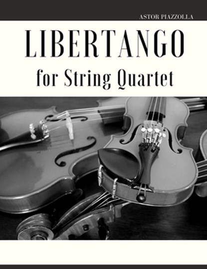 Libertango for String Quartet, Astor Piazzolla - Paperback - 9798790428647