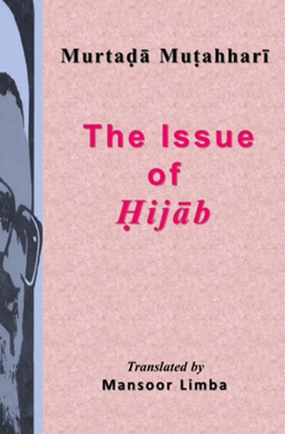 The Issue of Hijab, Murtada Mutahhari - Paperback - 9798791283603
