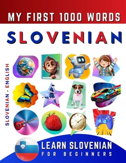 Learn Slovenian for Beginners, My First 1000 Words: Bilingual Slovenian - English Language Learning Book for Kids & Adults, Effie Delarosa - Paperback - 9798796821725