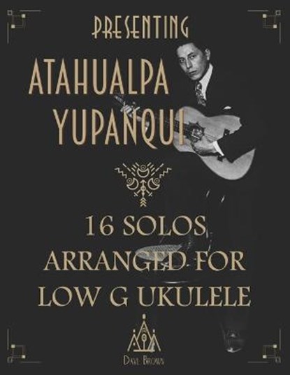 Presenting Atahualpa Yupanqui, BROWN,  Dave - Paperback - 9798800098488