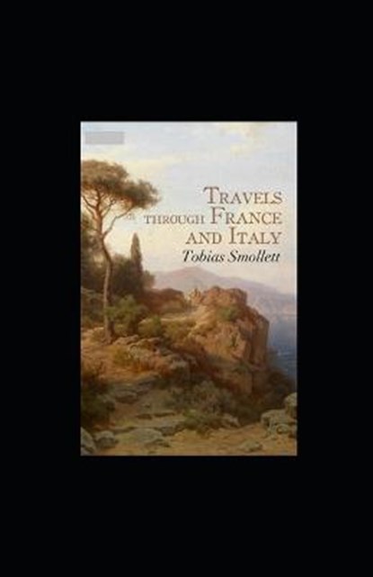Travels through France and Italy Annotated, SMOLLETT,  Tobias - Paperback - 9798800670158