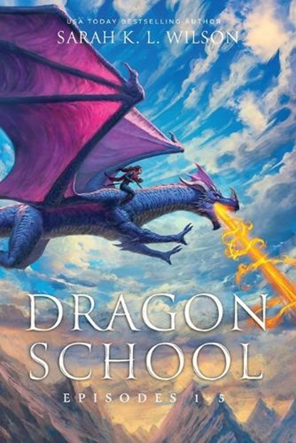 Dragon School: Episodes 1-5, Sarah K. L. Wilson - Paperback - 9798802522080