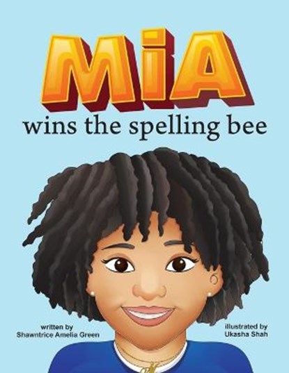 Mia Wins The Spelling Bee, GREEN,  Shawntrice Amelia - Paperback - 9798803360131