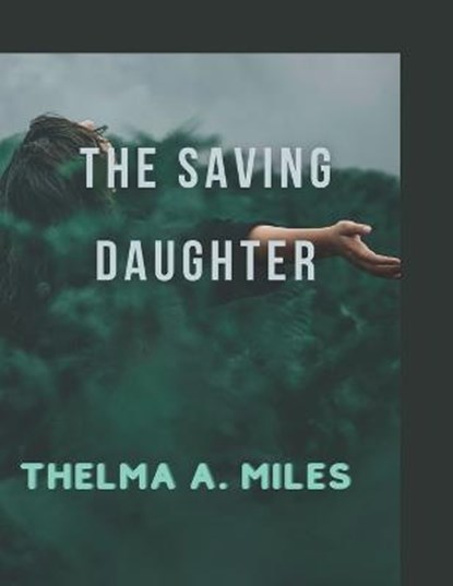The Saving Daughter, OLUTAYO,  Alex ; Miles, Thelma - Paperback - 9798805409944