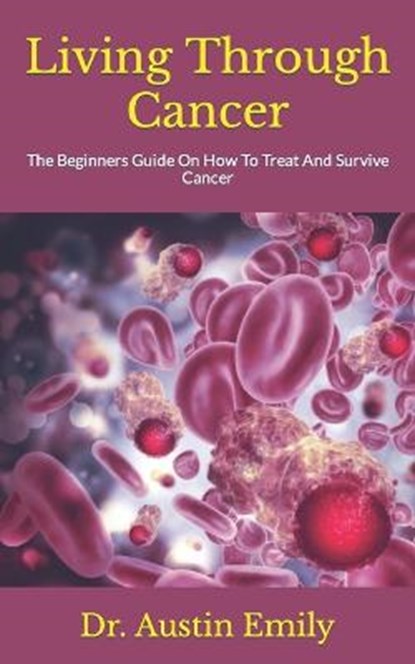 Living Through Cancer, EMILY,  Dr Austin - Paperback - 9798809950862