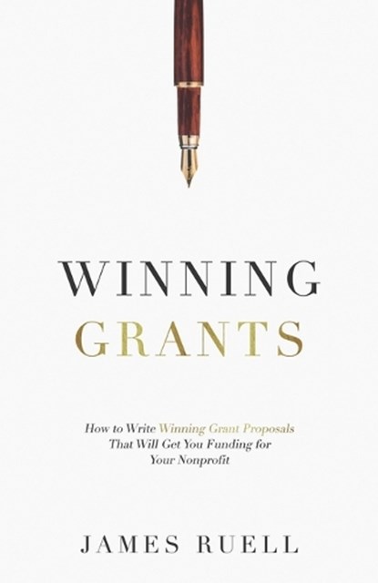 Winning Grants, James Ruell - Paperback - 9798814404626