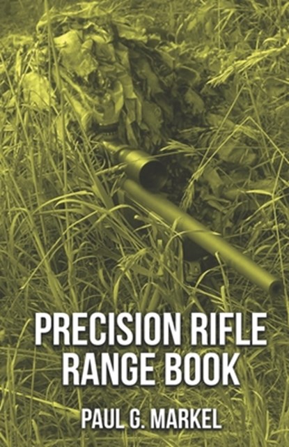 Precision Rifle Range Book, Paul G Markel - Paperback - 9798817174595