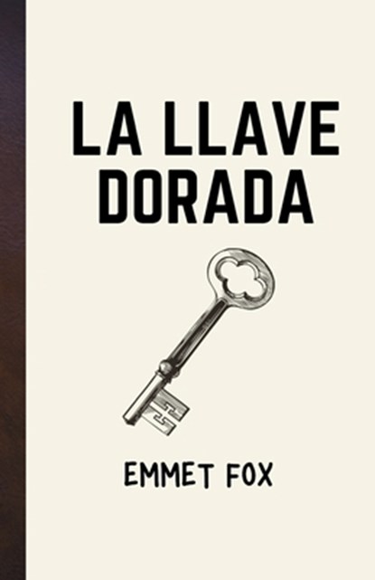 La llave dorada, Emmet Fox - Paperback - 9798821128386