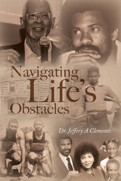 Navigating Life's Obstacles, Jeffery A. Clements - Paperback - 9798822906907