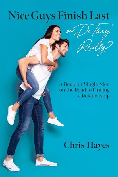 Nice Guys Finish Last or Do They Really?, Chris Hayes - Paperback - 9798822909427