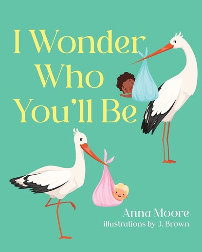 I Wonder Who You'll Be, Anna Moore - Paperback - 9798822915862