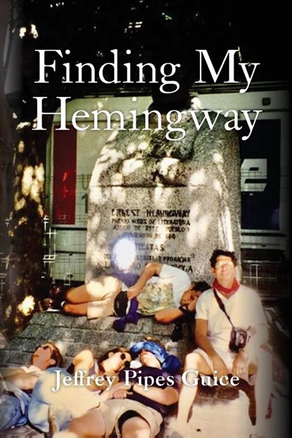 Finding My Hemingway, Jeffrey Pipes Guice - Paperback - 9798822919440