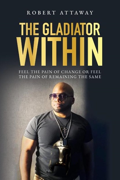 The Gladiator Within, Robert Attaway - Paperback - 9798822924482