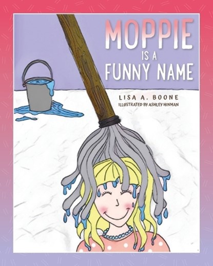 Boone, L: Moppie is a Funny Name, Lisa A. Boone - Paperback - 9798822924505